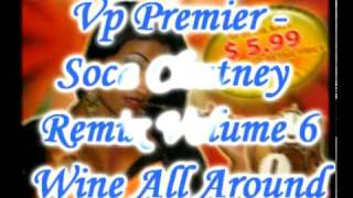 Vp Premier  Wine All Around  Soca Chutney Remix Volume 6 [upl. by Gertrudis]