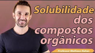 Aula 3  Solubilidade dos Compostos Orgânicos [upl. by Aiekan]