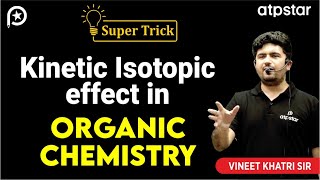 Kinetic Isotopic effect in Organic chemistry NEET  Vineet Khatri Sir  ATP STAR Kota [upl. by Eloisa]