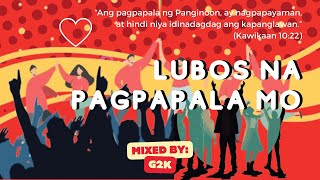 Lubos Na Pagpapala Mo  MIXED BY G2K [upl. by Nuahsal]