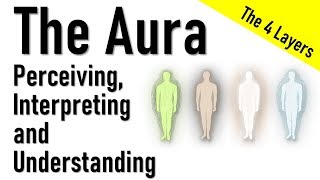 The Aura How to Perceive the Aura – What you need to know about the Four Layers of the Aura [upl. by Adas]