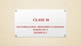 VIDEO 10  TRINOMIO CUADRADO PERFECTO 2 III [upl. by Gallard656]