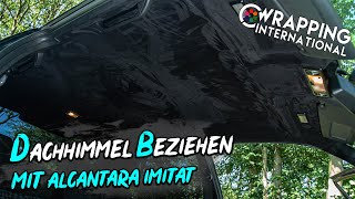 Dachhimmel Beziehen mit Alcantara Imitat Folie  WrappingInternational [upl. by Torrin]