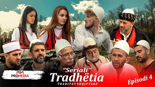 Tradhëtia  Episodi 4 Traditat Shqiptare [upl. by Darcie]