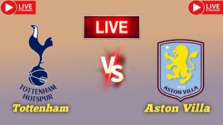 Tottenham Hotspur vs Aston Villa live match score updates today  English Premier League live 2024 [upl. by Churchill]