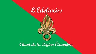 L Edelweiss  Chant de la Légion Étrangère [upl. by Fagin]