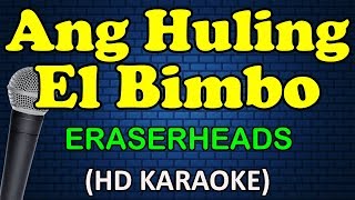 HULING EL BIMBO  Eraserheads HD Karaoke [upl. by Nahtahoj804]