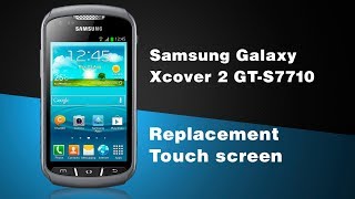 Samsung Galaxy Xcover 2 GTS7710 DisassemblyReplacement Touch screen [upl. by Roinuj743]