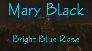 Mary Black Bright Blue Rose [upl. by Eliason]