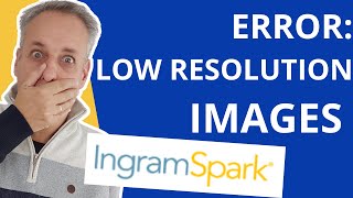 IngramSpark Error Low Resolution Images in File Easy and Quick Solution inside this Video [upl. by Harlan]