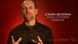 5 Basic Doctrines Every Christian Believes [upl. by Delaryd]