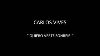 CARLOS VIVES  QUIERO VERTE SONREIR [upl. by Nuavahs]