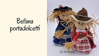 Befana in tessuto portadolcetti fatta a mano Facile facile befana nanadecor cucitocreativo [upl. by Taimi334]