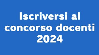 Iscriversi al concorso docenti 2024 [upl. by Ezzo]