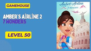 GameHouse Amber’s Airline 2  7 Wonders  Level 50 [upl. by Kerekes260]