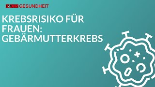 Gebärmutterkrebs  Krebsrisiko für Frauen [upl. by Ihskaneem]