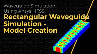 Rectangular Waveguide Simulation Using Ansys HFSS — Model Creation — Lesson 3 [upl. by Attenweiler]