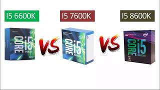 i5 6600k vs i5 7600k vs i5 8600k  Comparison [upl. by Nassir123]