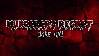 Jake Hill  Murderers Regret Lyric Video [upl. by Tali]