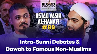 Ustad Yasir alHanafi  IntraSunni Debates amp Dawah to Famous NonMuslims  BB 89 [upl. by Finnegan]