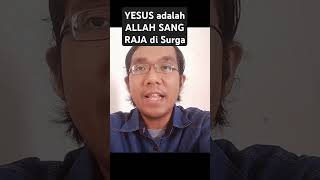 YESUS KRISTUS adalah ALLAH SANG RAJA di Surga [upl. by Timofei895]