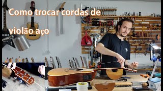 Como trocar cordas de violão aço  Diego  Luthier [upl. by Isiah613]