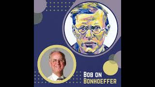 Bob on Bonhoeffer  The Life and Work of Dietrich Bonhoeffer [upl. by Jarus910]