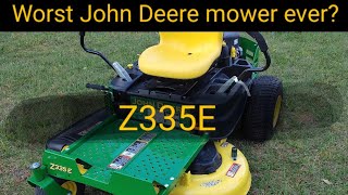 Is the 19 22 John Deere Z335 Residental Zero Turn The Worst Mower Ever [upl. by Ander559]