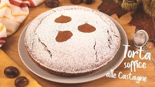 TORTA SOFFICE ALLE CASTAGNE 🌰 Ricetta facile  Lorenzo in cucina  chestnut cake [upl. by Sharl]