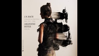 JS BACH quotSonatas amp Partitas BWV10011006quot Amandine Beyer [upl. by Teferi]