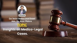 Adv Dr Arun Mishra Shares Insights On MedicoLegal Cases [upl. by Elaynad]