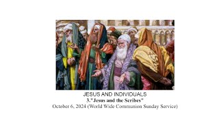 October 6 2024 JESUS AND INDIVIDUALS 3 quotJesus and the Scribesquot World Wide Communion Sunday [upl. by Amata852]