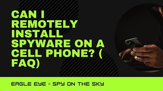 Can I remotely install spyware on a cell phone  FAQ [upl. by Mulligan434]