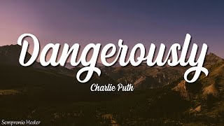 Charlie Puth  Dangerously Lyrics [upl. by Eninaej175]