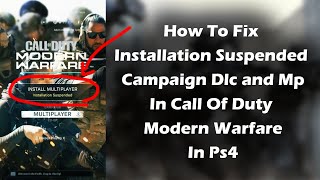 How To Fix Installation Suspended Campaign Dlc and Mp In Call Of Duty Modern Warfare In Ps4  PS5 [upl. by Gnohc154]