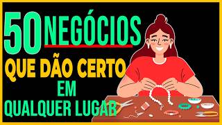 50 IDEIAS DE NEGÓCIOS que dão certo EM QUALQUER LUGAR [upl. by Nnoved]