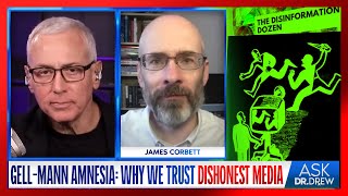 GellMann Amnesia Why We Trust Dishonest Media w James Corbett amp Jordan Schachtel  Ask Dr Drew [upl. by Carrel]