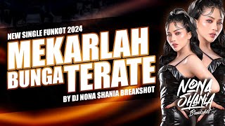 FUNKOT  MEKARLAH BUNGA TERATE  NEW VERSION FUNKOT 2024  BY DJ NONA SHANIA [upl. by Neltiak]