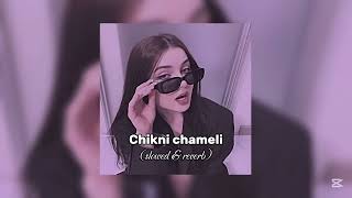 Chikni Chameli   slowed amp reverb [upl. by Atinehc]