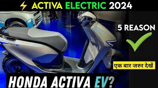 ⚡ Honda Activa Electric 5 Reason To Wait 2024  Activa Electric scooter  Ev auto Gyan [upl. by Gowon]