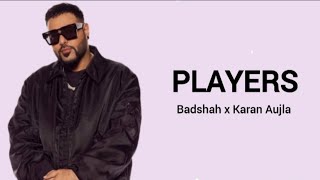 Players Lyrics  Badshah X Karan Aujla [upl. by Avehstab]