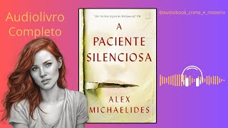 A Paciente Silenciosa  Alex Michaelides  Audiobook Completo  Narração Humana [upl. by Notnef]