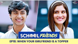 School Friends S01E18  When Your Girlfriend Is A Topper  Navika Alisha amp Aaditya [upl. by Killen]