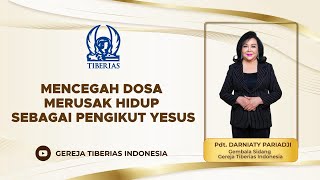 Mencegah Dosa Merusak Hidup Sebagai Pengikut Yesus  Pdt Darniaty Pariadji  Minggu 21 Jan 2024 [upl. by Rol606]