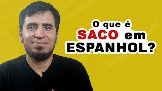 VOCÊ SABE O QUE É SACO EM ESPANHOL [upl. by Mansur]