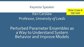 Keynote 2 Perturbed Parameter Ensembles as a Way to understand Sytem Behavior and Improve Midels [upl. by Ennairac864]