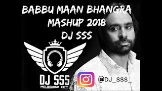 Babbu Maan Bhangra Mashup 2018  DJ SSS [upl. by Lhamaj]