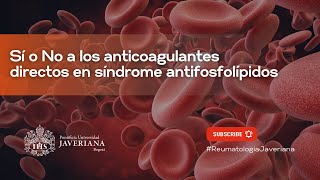 Si o No a los anticoagulantes directos en síndrome antifosfolípidos [upl. by Sokcin322]