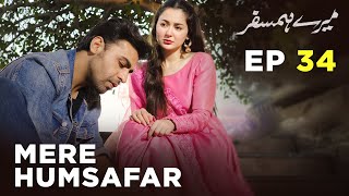 Mere HumSafar  EP 34  Farhan Saeed  Hania Amir  Pakistani Drama [upl. by Nichola888]