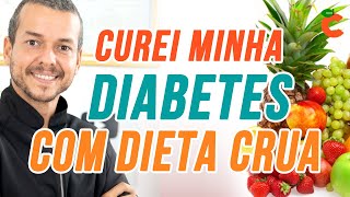 CUREI MINHA DIABETES COM DIETA VIVA CRUA DE FRUTAS E VEGETAIS [upl. by Phelia]